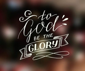 “to God be the Glory” in calligraphy